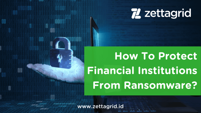 Protect financial institutions from ransomware